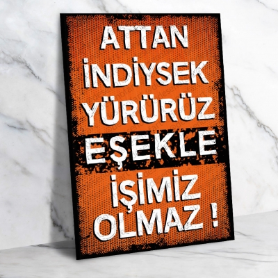 Attan İndiysek Yürürüz...  Ahşap Retro Vintage Poster 