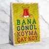 Bana Gönül Koyma, Çay Koy! Retro Ahşap Poster