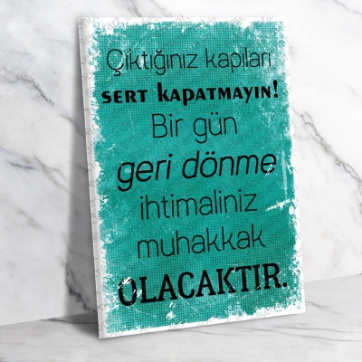 Çıktığınız Kapıları Sert Kapatmayın...   Ahşap Retro Vintage Poster 