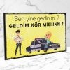 Sen Yine Geldin mi? Geldim Kör misin? Ahşap Retro Poster