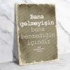 Bana gelmeyişin bana benzediğin içindir