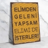 Elimden Geleni Yapsam Elimide İsterler Ahşap Retro Poster