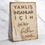 Yanlış insanlar için iyi bir kalbim vardı