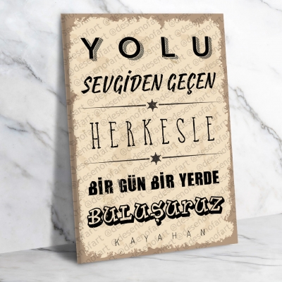 Yolu Sevgiden Geçen Herkesle bir gün buluşuruz Ahşap Retro Poster