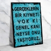 Gerçeklerin bir kıymeti yok ki genel kanı neyse onu yaşıyoruz Ahşap Retro Poster