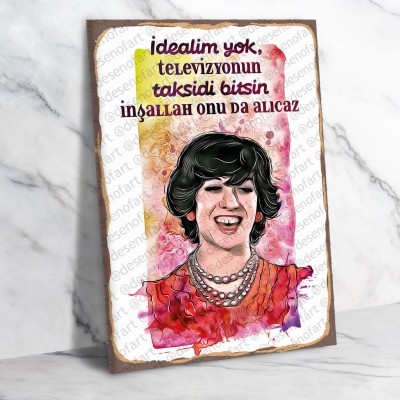 İadealim yok, Televizyonun taksidi bitsin onuda alıcaz. Ayşen Gruda Ahşap Retro Poster