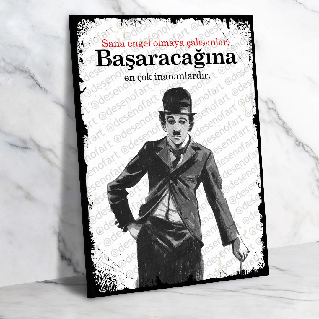 Sana engel olmaya çalışanlar başaracağına en çok inananlardır .Charlie Chaplin