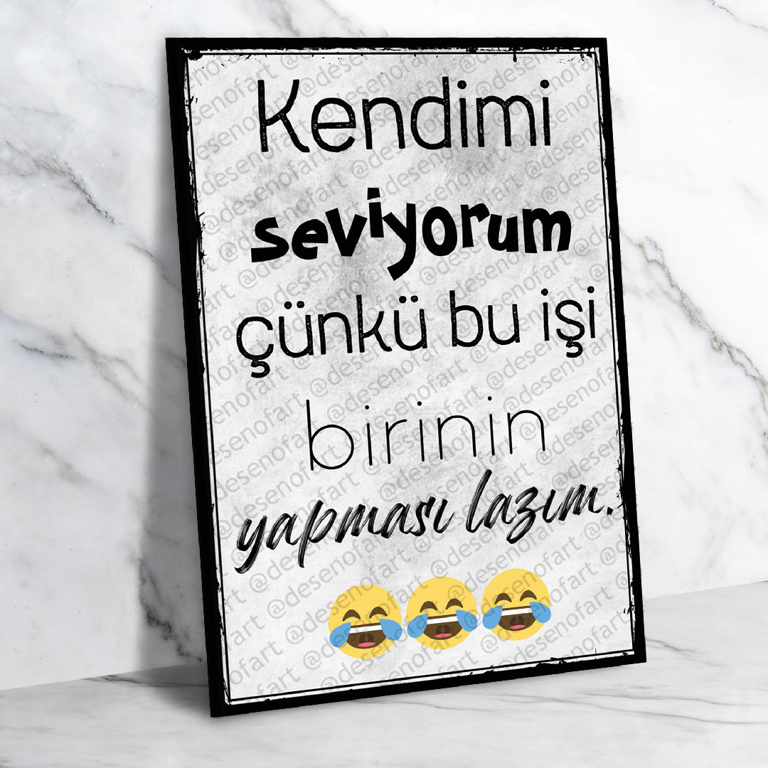 Kendimi seviyorum çünkü bu işi birinin yapması lazım